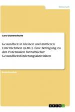 Gesundheit in kleinen und mittleren Unternehmen (KMU). Eine Befragung zu den Potenzialen betrieblicher Gesundheitsförderungsaktivitäten af Cara Glanerschulte