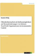 Öffentlichkeitsarbeit als Einflussmöglichkeit auf Herausforderungen von kleinen Non-Profit-Organisationen im kommunalen Umfeld af Susanne Konig