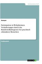 Partizipation in Wohnheimen. Veränderungen durch das Bundesteilhabegesetz bei psychisch erkrankten Menschen af Anonym