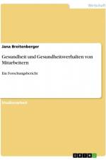 Gesundheit und Gesundheitsverhalten von Mitarbeitern af Jana Breitenberger