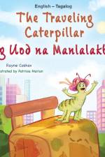 The Traveling Caterpillar (English Tagalog Bilingual Book for Kids)