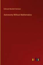 Astronomy Without Mathematics af Edmund Beckett Denison