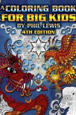 A Coloring Book for Big Kids - 4th Edition af Phil Lewis