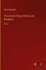 The Life and Times of Henry Lord Brougham af Henry Brougham