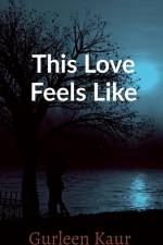 This love feels like af Gurleen Kaur