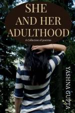 SHE AND HER ADULTHOOD af Yashna Gupta