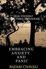 Embracing Anxiety and Panic af Badari Chavali