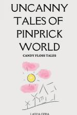 UNCANNY TALES OF PINPRICK WORLD af Lasya Gera