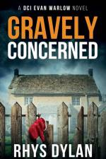 GRAVELY CONCERNED af Rhys Dylan