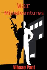 War Misadventures af Vihaan Pant