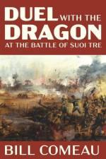 Duel with The Dragon at The Battle of Suoi Tre af Bill Comeau