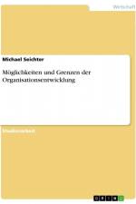 Möglichkeiten und Grenzen der Organisationsentwicklung af Michael Seichter