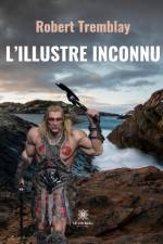 L¿Illustre Inconnu af Robert Tremblay