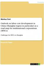 Outlook on labor cost development in China (Shanghai region in particular) as a road map for multinational corporations (MNCs) af Markus Fost