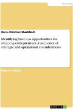 Identifying business opportunities for shipping-entrepreneurs. A sequence of strategic and operational considerations af Hans-Christian Stockfisch