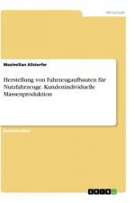 Herstellung von Fahrzeugaufbauten für Nutzfahrzeuge. Kundenindividuelle Massenproduktion af Maximilian Allstorfer