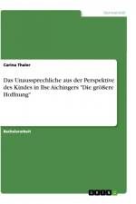Das Unaussprechliche aus der Perspektive des Kindes in Ilse Aichingers 