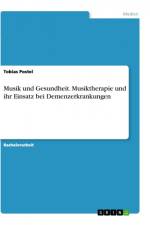 Musik und Gesundheit. Musiktherapie und ihr Einsatz bei Demenzerkrankungen af Tobias Postel