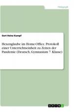 Hexenglaube im Home-Office. Protokoll einer Unterrichtseinheit zu Zeiten der Pandemie (Deutsch, Gymnasium 7. Klasse) af Gert Heinz Kumpf