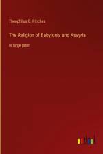 The Religion of Babylonia and Assyria