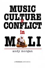 Music, Culture and Conflict in Mali af Andy Morgan