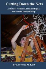 Cutting Down the Nets af Lawrence Kelly