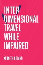 Interdimensional Travel While Impaired af Kenneth Roland