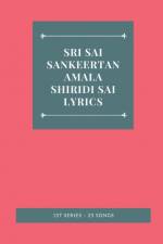 SRI SAI SANKEERTANAMALA SHIRIDI SAI LYRICS 1ST SERIES - 25 SONGS