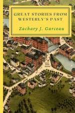 GREAT STORIES FROM WESTERLY'S PAST af Zachary Garceau