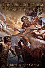 Collected Works of Enoch the Prophet af Zen Garcia