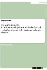 Die konventionelle Schulleistungsdiagnostik als Auslaufmodel ¿ Schaffen alternative Bewertungsverfahren Abhilfe? af Jacob Stuke