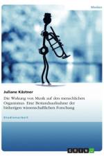 Die Wirkung von Musik auf den menschlichen Organismus. Eine Bestandsaufnahme der bisherigen wissenschaftlichen Forschung af Juliane Kästner