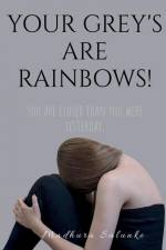 Your Grey's are Rainbows af Madhura Salunke