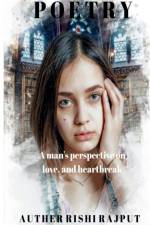 A man's perspective on love and heartbreak af Rishi Rajput