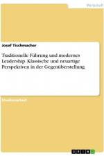 Traditionelle Führung und modernes Leadership. Klassische und neuartige Perspektiven in der Gegenüberstellung af Josef Tischmacher