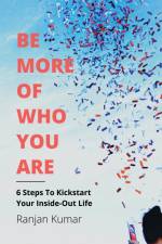 Be More Of Who You Are af Ranjan Kumar