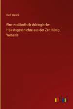 Eine mailändisch-thüringische Heiratsgeschichte aus der Zeit König Wenzels af Karl Wenck