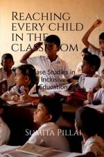 Reaching Every Child in the Classroom af Sumita Pillai