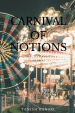 CARNIVAL OF NOTIONS af Tanish Bansal
