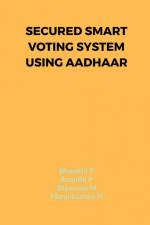 Secured Smart Voting System Using Aadhaar af Bharathi S