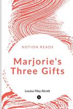 MARJORIE'S THREE GIFTS af Louisa M.