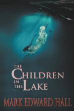 The Children in the Lake af Mark Edward Hall