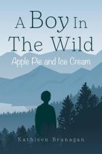 A Boy In The Wild af Kathleen Branagan