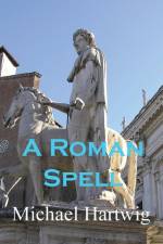 A Roman Spell af Michael Hartwig