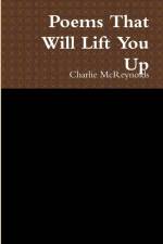 Poems That Will Lift You Up af Charlie McReynolds