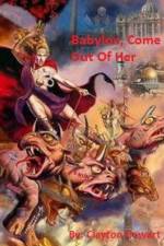 Babylon, Come Out of Her af Clayton Cowart