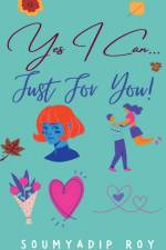 Yes I Can...Just For You! af Soumyadip Roy