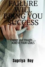 Failure will bring you success af Supriya Roy