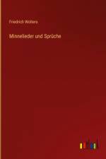 Minnelieder und Sprüche af Friedrich Wolters