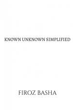 KNOWN UNKNOWN SIMPLIFIED af Firoz Basha